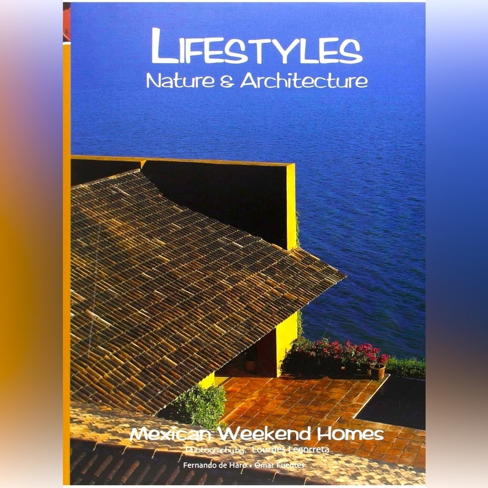 Lifestyles Nature & Architecture: Mexican Weekend Homes, Valle de Bravo, Mexico